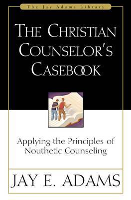 The Christian Counselor's Casebook by Jay E Adams image