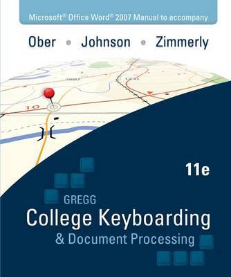 Microsoft Office Word 2007 Manual to Accompany Gregg College Keyboarding & Document Processing, 11th Edition by Scot Ober image
