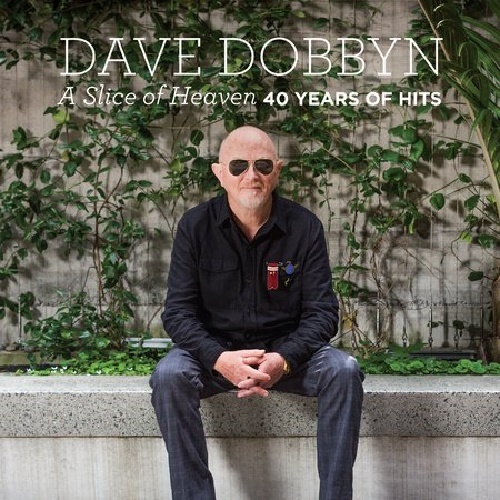 A Slice Of Heaven: 40 Years Of Hits on CD by Dave Dobbyn