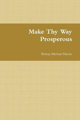 Make Thy Way Prosperous by Bishop Michael Martin image