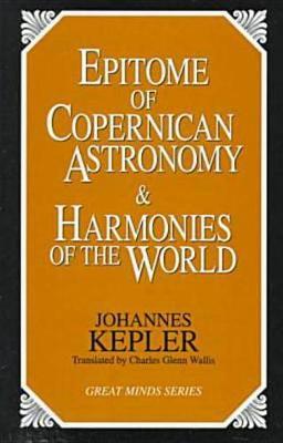 Epitome Of Copernican Astronomy And Harmonies Of The World by Johannes Kepler image