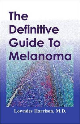 Definitive Guide to Melanoma by Lowndes Harrison image