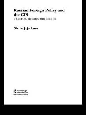 Russian Foreign Policy and the CIS by Nicole J Jackson image