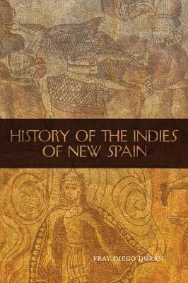 History of the Indies of New Spain by Fray Diego Duran image