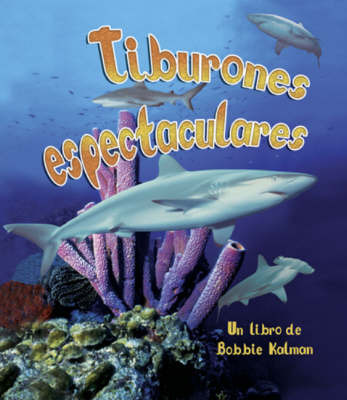 Tiburones Espectaculares on Paperback by Bobbie Kalman