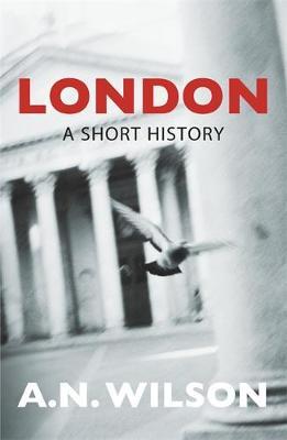 London: A Short History by A.N. Wilson image