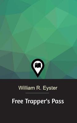 Free Trapper's Pass on Hardback by William R Eyster