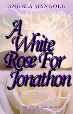 A White Rose for Jonathon on Paperback by Angela Mangold