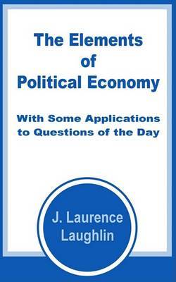 Elements of Political Economy with Some Applications to Questions of the Day image