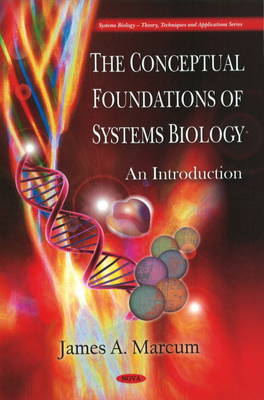 Conceptual Foundations of Systems Biology on Hardback by James A Marcum