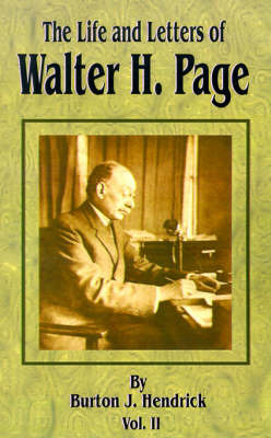 The Life and Letters of Walter H. Page: Volume II on Paperback by Burton Jesse Hendrick