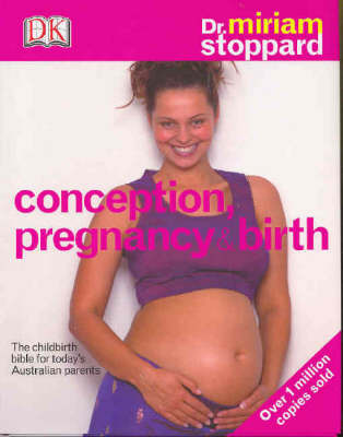 Conception, Pregnancy and Birth: The Childbirth Bible for Today's Parents on Hardback by Miriam Stoppard (Dr.)