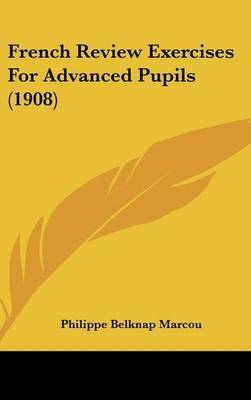 French Review Exercises for Advanced Pupils (1908) by Philippe Belknap Marcou image