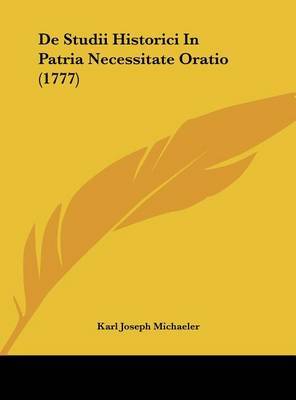 de Studii Historici in Patria Necessitate Oratio (1777) by Karl Joseph Michaeler image