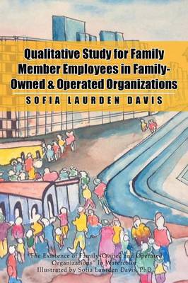 Qualitative Study for Family Member Employees in Family-Owned & Operated Organizations by Sofia Laurden Davis