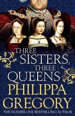 Three Sisters, Three Queens by Philippa Gregory image