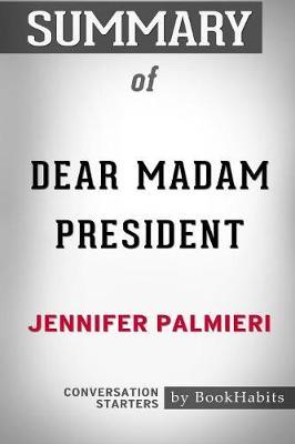 Summary of Dear Madam President by Jennifer Palmieri by Bookhabits image