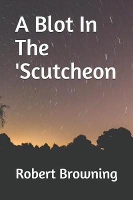 A Blot In The 'Scutcheon by Robert Browning image
