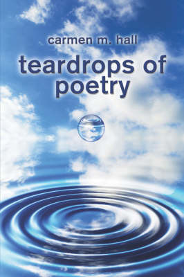 Teardrops of Poetry on Paperback by Carmen M. Hall