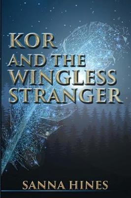 Kor and the Wingless Stranger by Sanna Hines image