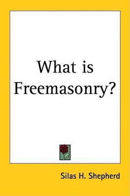 What is Freemasonry? by Silas H. Shepherd image