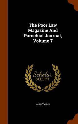 The Poor Law Magazine and Parochial Journal, Volume 7 by * Anonymous image