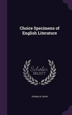 Choice Specimens of English Literature by Thomas B Shaw image