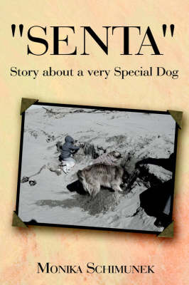 "Senta" Story About a Very Special Dog by Monika Schimunek