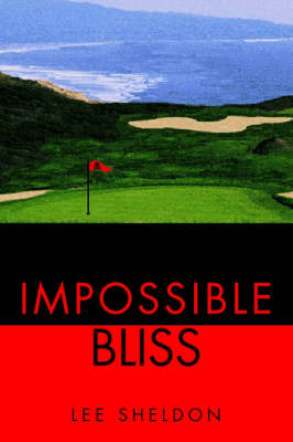 Impossible Bliss on Paperback by Lee Sheldon