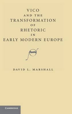 Vico and the Transformation of Rhetoric in Early Modern Europe by David L. Marshall image