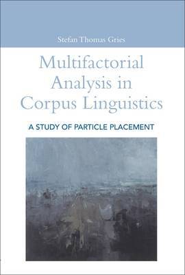 Multifactorial Analysis in Corpus Linguistics by Stefan Thomas Gries image