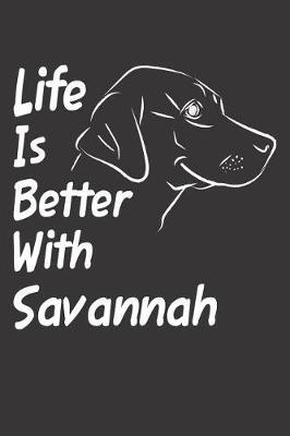 Life Is Better With Savannah by Mydognotes Publishing image