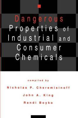 Dangerous Properties of Industrial and Consumer Chemicals by Nicholas P Cheremisinoff image