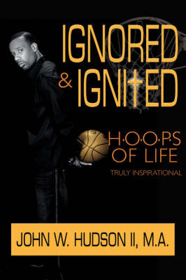 Ignored and Ignited by John W. Hudson II image