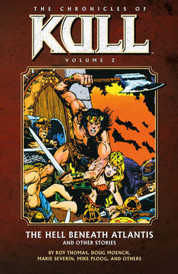 Chronicles Of Kull Volume 2: The Hell Beneath Atlantis And Other Stories by Roy Thomas image