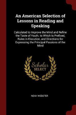 An American Selection of Lessons in Reading and Speaking by Noah Webster image