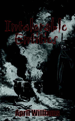 Intolerable Entities by April Williams image