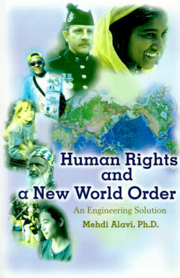 Human Rights and a New World Order: An Engineering Solution on Paperback by Mehdi Alavi