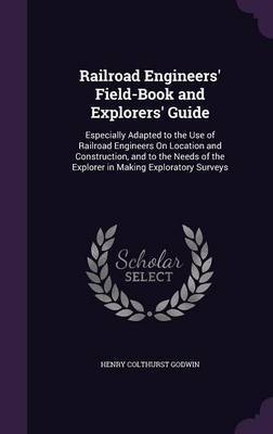 Railroad Engineers' Field-Book and Explorers' Guide by Henry Colthurst Godwin image
