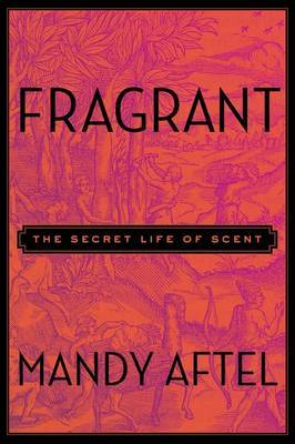 Fragrant on Hardback by Mandy Aftel