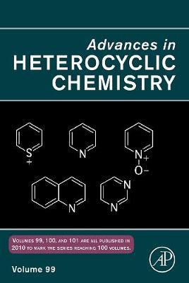 Advances in Heterocyclic Chemistry: Volume 99 on Hardback