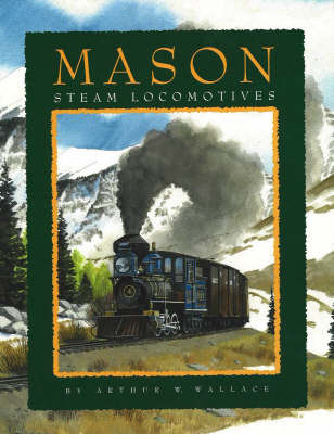 Mason Steam Locomotives by Arthur W. Wallace image