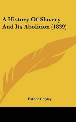 A History Of Slavery And Its Abolition (1839) by Esther Copley image