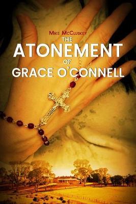 The Atonement of Grace O'Connell by Mike McCluskey