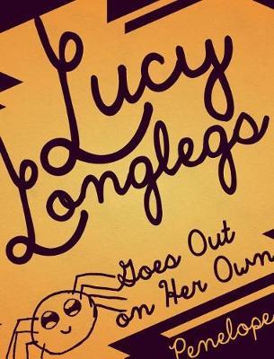 Lucy Longlegs Goes Out on Her Own by Penelope Lombardo image