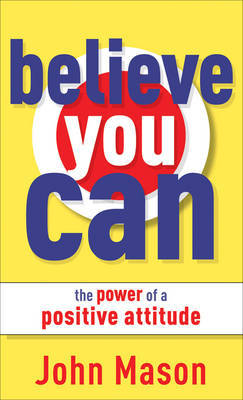 Believe You Can - The Power of a Positive Attitude by John Mason image