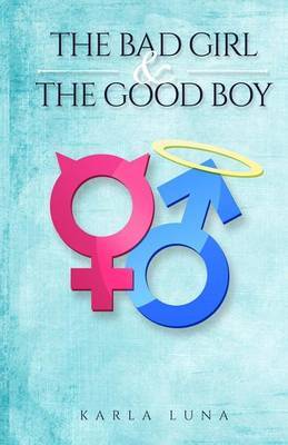 The Bad Girl and the Good Boy by Karla Luna image