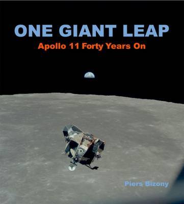 One Giant Leap: Apollo 11 Forty Years on by Piers Bizony image