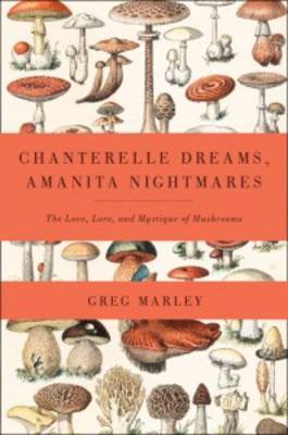 Chanterelle Dreams, Amanita Nightmares by Greg Marley image