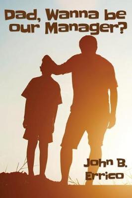 Dad, wanna be our Manager? by John B Errico image